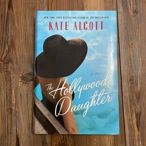 The Hollywood Daughter A Novel by Kate Alcott